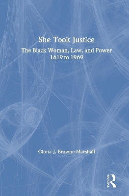 She Took Justice - Gloria J. Browne-Marshall