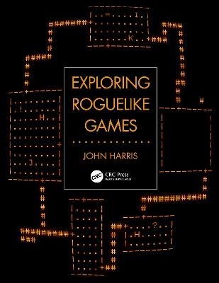 Exploring Roguelike Games - John Harris