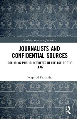 Journalists and Confidential Sources - Joseph M Fernandez