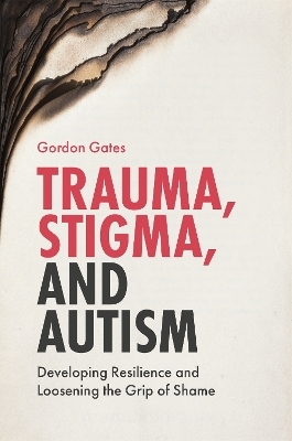 Trauma, Stigma, and Autism - Gordon Gates