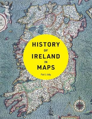 History of Ireland in Maps - Pat Liddy,  Collins Books