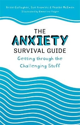 The Anxiety Survival Guide - Bridie Gallagher, Sue Knowles, Phoebe McEwen