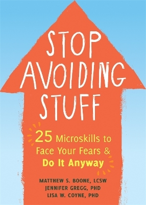 Stop Avoiding Stuff - Matthew S Boone, Jennifer A. Gregg, Lisa Coyne