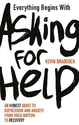 Everything Begins with Asking for Help - Kevin Braddock