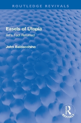 Easels of Utopia - John Baldacchino