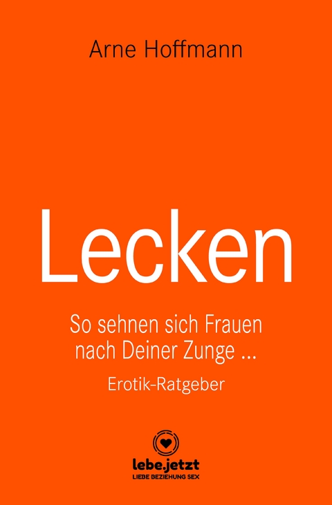 Lecken | Erotischer Ratgeber - Arne Hoffmann