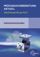 Prüfungsvorbereitung aktuell - Industriemechaniker/-in - Metz, Wilfried; Scholer, Claudius; Murphy, Christina; Pawlitschko, Rudi