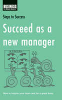 Succeed as a New Manager -  Bloomsbury Publishing Bloomsbury Publishing