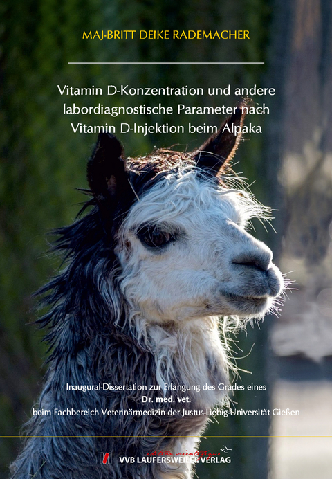 Vitamin D-Konzentration und andere labordiagnostische Parameter nach Vitamin D-Injektion beim Alpaka - Maj-Britt Deike Rademacher