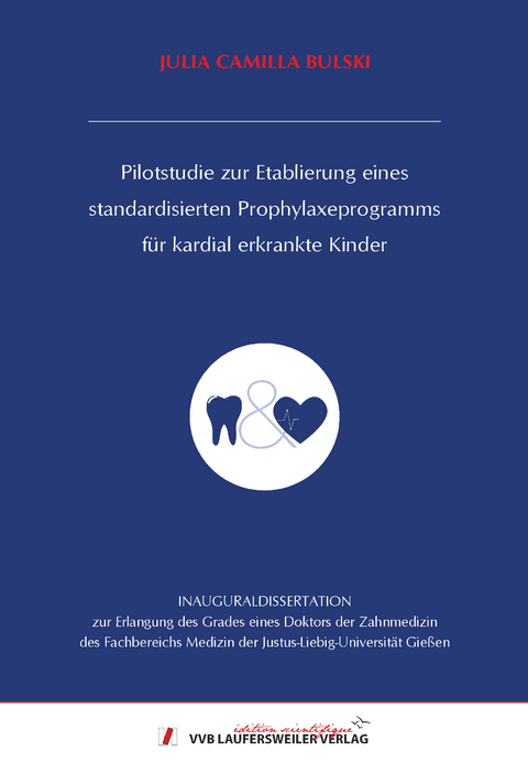 Pilotstudie zur Etablierung eines standardisierten Prophylaxeprogramms für kardial erkrankte Kinder - Julia Camilla Bulski