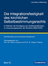 Die Integrationsfestigkeit des kirchlichen Selbstbestimmungsrechts im Rahmen der Kündigung von Arbeitsverhältnissen im Anwendungsbereich der Richtlinie 2000/78/EG - Lisa Maria Völkerding