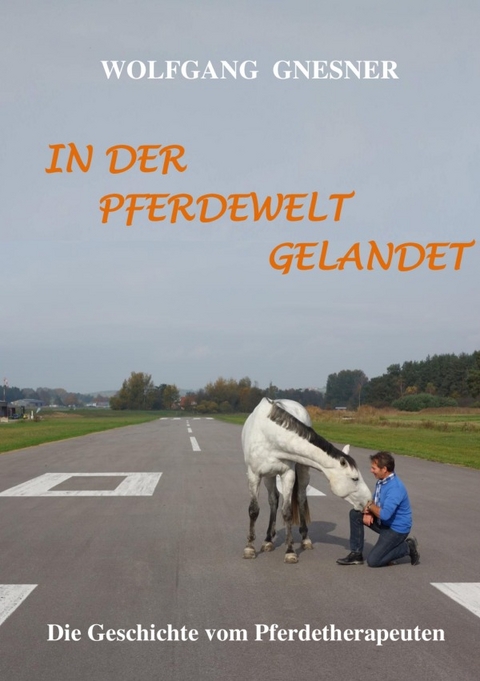 In der Pferdewelt gelandet - Wolfgang Gnesner