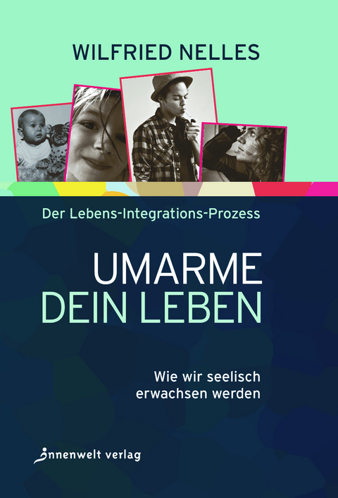 Umarme dein Leben - Wilfried Nelles