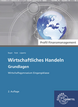 Wirtschaftliches Handeln Grundlagen - Profil Finanzmanagement - Ulrich Bayer, Theo Feist, Viktor Lüpertz