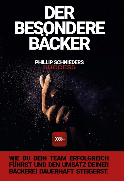 DER BESONDERE BÄCKER - Phillip Schnieders