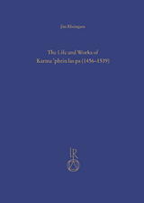 The Life and Works of Karma ’phrin las pa (1456–1539) - Jim Rheingans