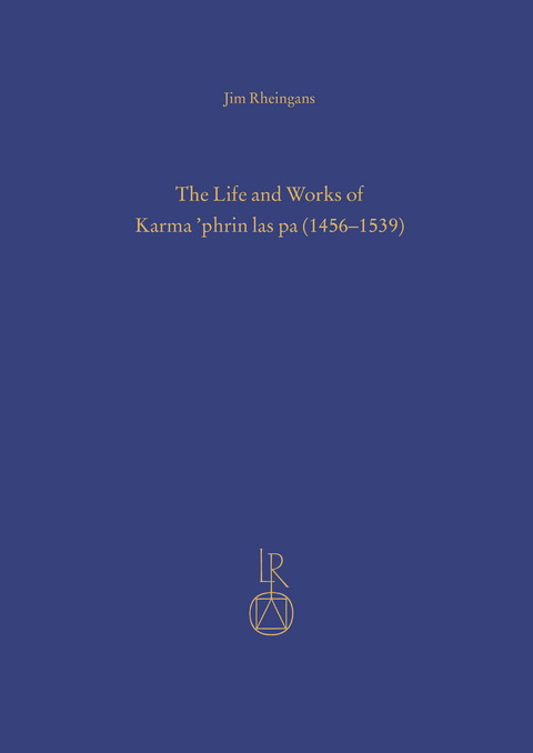 The Life and Works of Karma ’phrin las pa (1456–1539) - Jim Rheingans