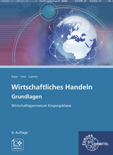 Wirtschaftliches Handeln Grundlagen - Stefan Bader, Ulrich Bayer, Torsten Eckert, Theo Feist, Viktor Lüpertz, Heidi Mößner, Anne Trache, Dagmar Weiß