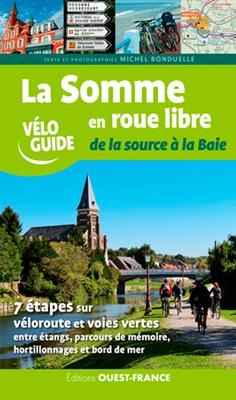 La Somme en roue libre : de la source à la baie - Michel (1943-.... Bonduelle,  journaliste de loisirs)