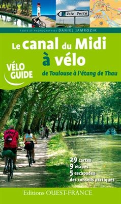 Le canal du Midi à vélo : de Toulouse à l'étang de Thau - Daniel Jamrozik