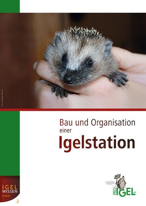 Bau und Organisation einer Igelstation - Monika Neumeier