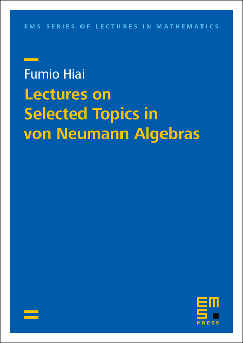 Lectures on Selected Topics in von Neumann Algebras - Fumio Hiai