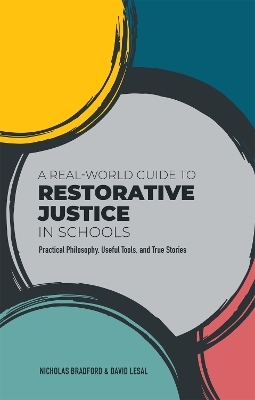 A Real-World Guide to Restorative Justice in Schools - NICHOLAS BRADFORD, David LeSal