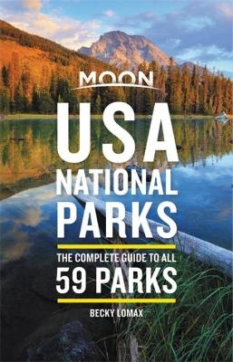 Moon USA National Parks (First Edition) - Becky Lomax