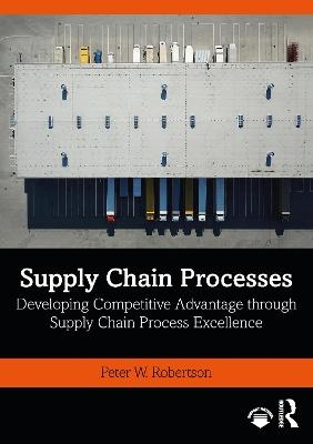 Supply Chain Processes - Peter W. Robertson