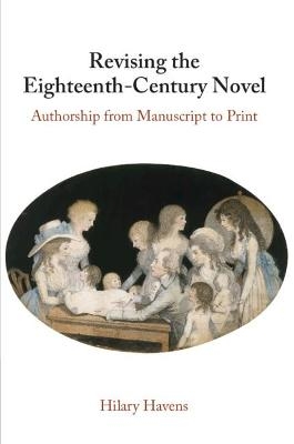 Revising the Eighteenth-Century Novel - Hilary Havens