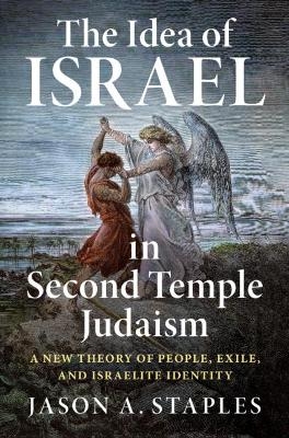 The Idea of Israel in Second Temple Judaism - Jason A. Staples