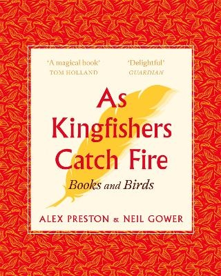 As Kingfishers Catch Fire - Alex Preston, Neil Gower