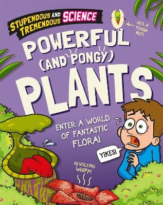 Stupendous and Tremendous Science: Powerful and Pongy Plants - Claudia Martin