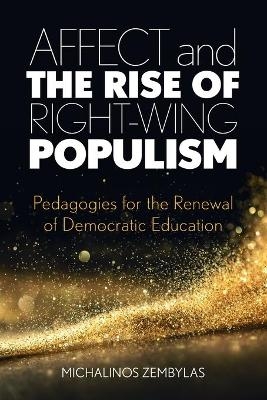 Affect and the Rise of Right-Wing Populism - Michalinos Zembylas