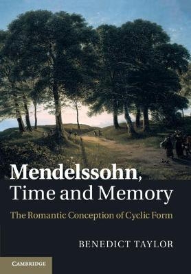 Mendelssohn, Time and Memory - Benedict Taylor