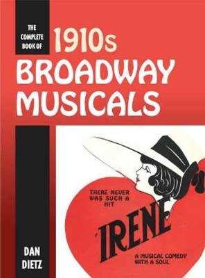 The Complete Book of 1910s Broadway Musicals - Dan Dietz