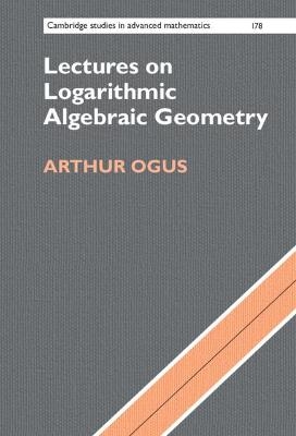 Lectures on Logarithmic Algebraic Geometry - Arthur Ogus