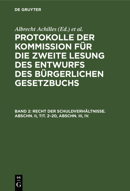 Protokolle der Kommission für die zweite Lesung des Entwurfs des Bürgerlichen Gesetzbuchs / Recht der Schuldverhältnisse. Abschn. II, Tit. 2–20, Abschn. III, IV. - 