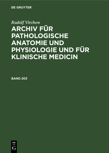 Rudolf Virchow: Archiv für pathologische Anatomie und Physiologie... / Rudolf Virchow: Archiv für pathologische Anatomie und Physiologie.... Band 203 - Rudolf Virchow