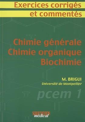 EXERCICES CORRIGES COMMENTES CHIMIE GENE -  BRIGUI M