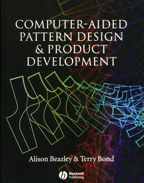 Computer-Aided Pattern Design and Product Development -  Alison Beazley,  Terry Bond