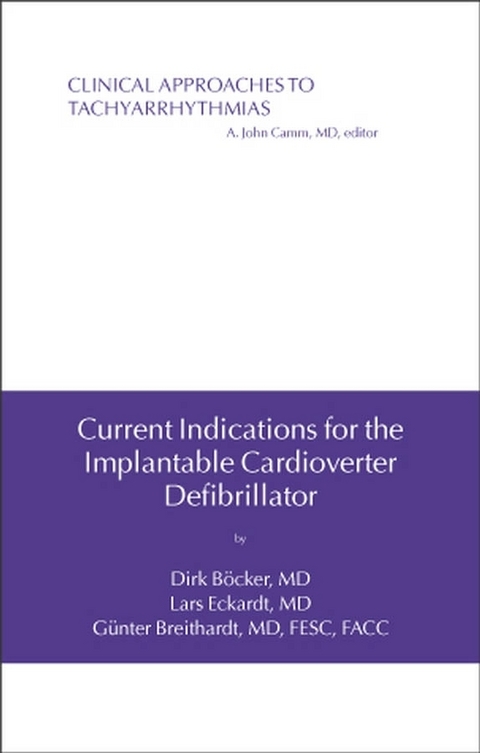 Current Indications for the Implantable Cardioverter Defibrillator -  Gunter Breithardt,  Lars Eckardt,  Dirk B cker