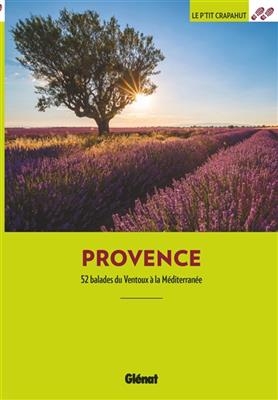 Provence : 52 balades du Ventoux à la Méditerranée