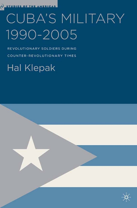 Cuba’s Military 1990–2005 - H. Klepak