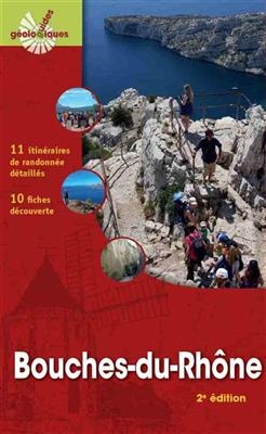 Bouches-du-Rhône : 11 itinéraires de randonnées détaillés, 10 fiches découverte - Claude Rousset, Roger (19..-.... Fournier,  géologue)