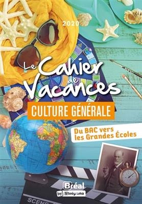 Le cahier de vacances culture générale : du bac vers les grandes écoles : 2021 - Katarzyna (1982-....) Kalinski