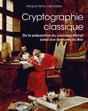 Cryptographie classique : de la préparation du concours Alkindi jusqu'aux épreuves du bac - Arnaud Henry-Labordère