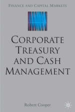 Corporate Treasury and Cash Management -  R. Cooper