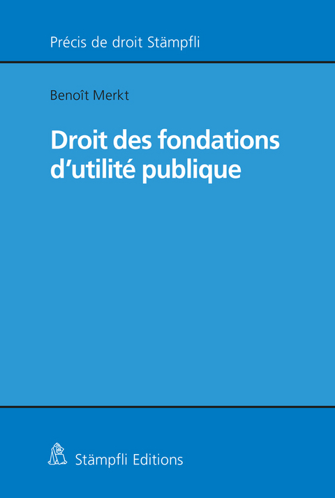 Droit des fondations d'utilité publique - Benoît Merkt