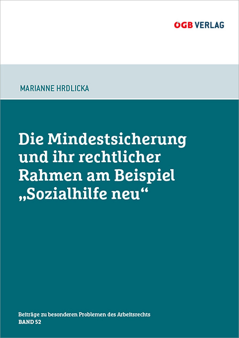 Die Mindestsicherung und ihr rechtlicher Rahmen am Beispiel „Sozialhilfe neu“ - Marianne HRDLICKA